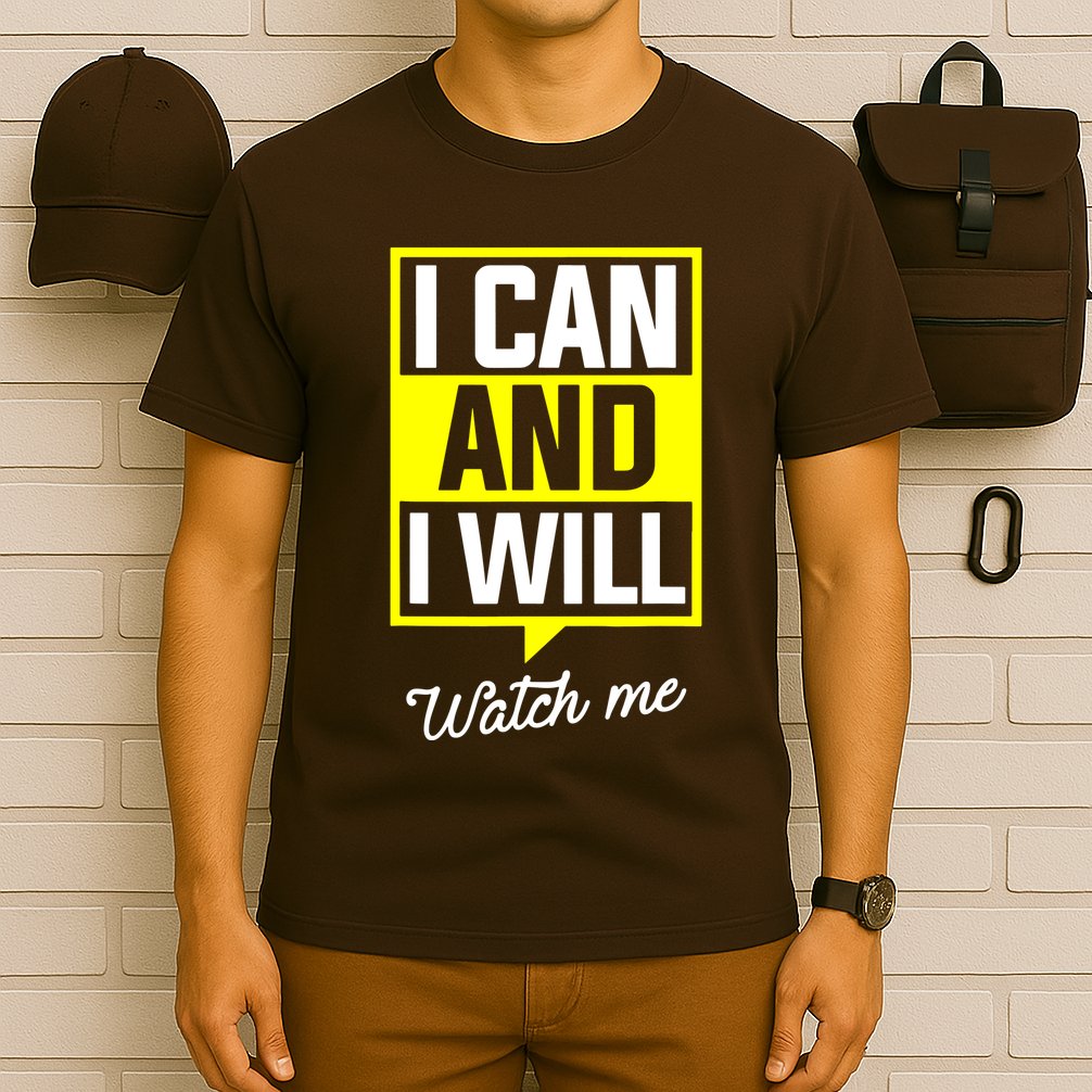 I Can And I Will Watch Me Motivational Inspirational Quote T-Shirt