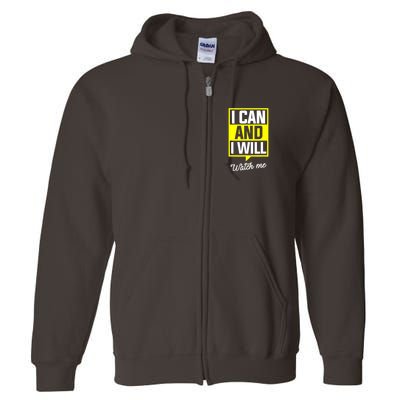 I Can And I Will Watch Me Motivational Inspirational Quote Full Zip Hoodie