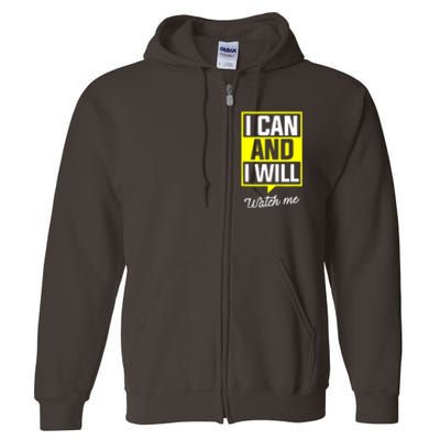 I Can And I Will Watch Me Motivational Inspirational Quote Full Zip Hoodie