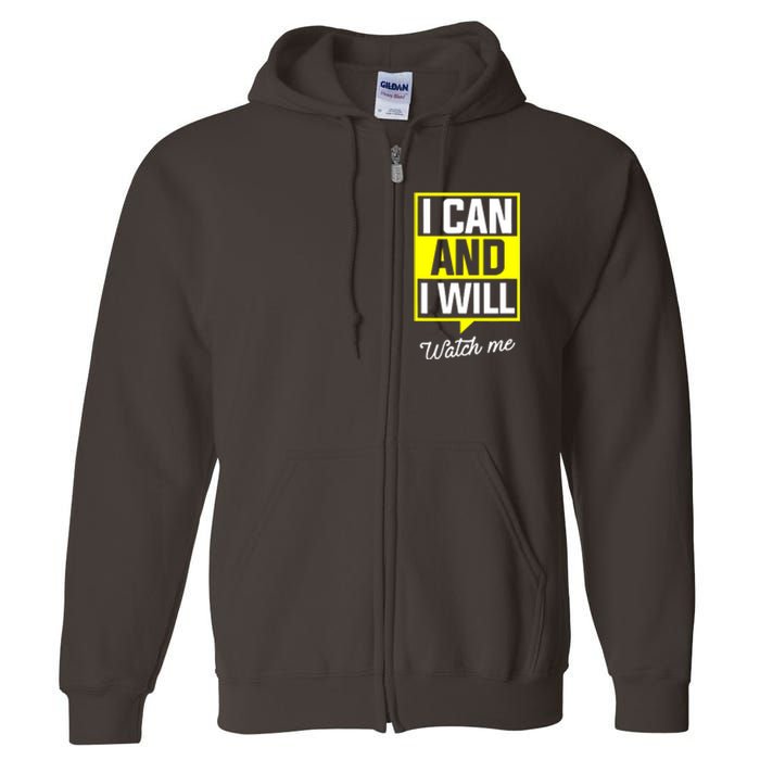 I Can And I Will Watch Me Motivational Inspirational Quote Full Zip Hoodie