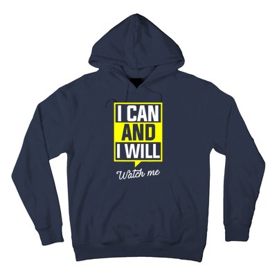 I Can And I Will Watch Me Motivational Inspirational Quote Hoodie