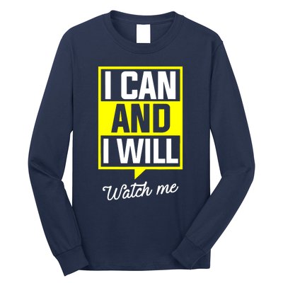 I Can And I Will Watch Me Motivational Inspirational Quote Long Sleeve Shirt