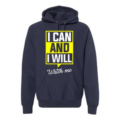 I Can And I Will Watch Me Motivational Inspirational Quote Premium Hoodie