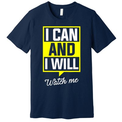 I Can And I Will Watch Me Motivational Inspirational Quote Premium T-Shirt