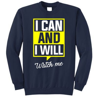 I Can And I Will Watch Me Motivational Inspirational Quote Tall Sweatshirt