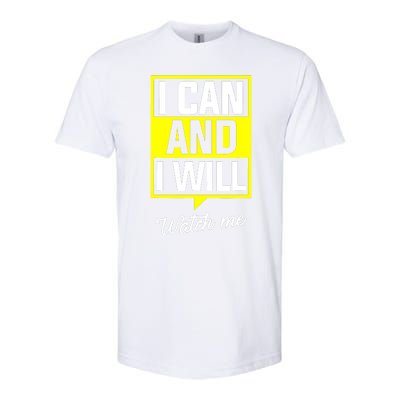 I Can And I Will Watch Me Motivational Inspirational Quote Softstyle CVC T-Shirt