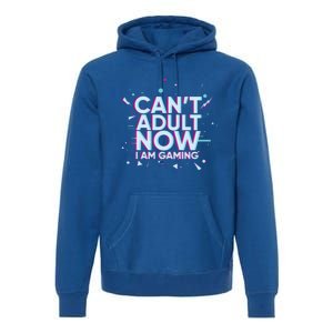 I Cant Adult Now I Am Gaming Gaming Instead Of Adult Gift Premium Hoodie