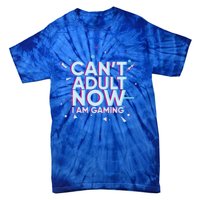 I Cant Adult Now I Am Gaming Gaming Instead Of Adult Gift Tie-Dye T-Shirt