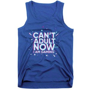 I Cant Adult Now I Am Gaming Gaming Instead Of Adult Gift Tank Top