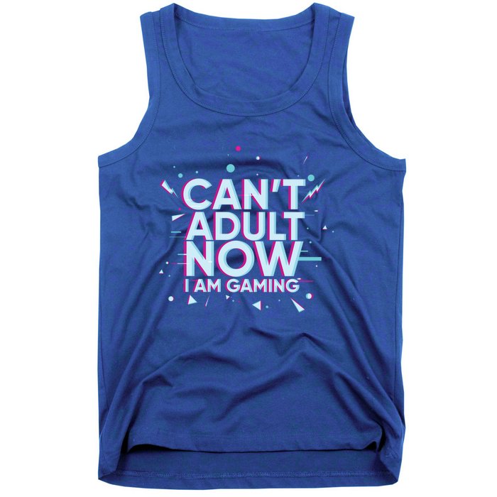 I Cant Adult Now I Am Gaming Gaming Instead Of Adult Gift Tank Top