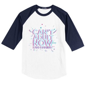 I Cant Adult Now I Am Gaming Gaming Instead Of Adult Gift Baseball Sleeve Shirt