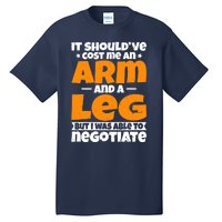 It Cost an Arm and a Leg - Funny Amputation Leg Amputee Tall T-Shirt