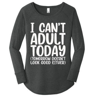 I Can’t Adult Today Funny Adulting Humor Stress Relief Women's Perfect Tri Tunic Long Sleeve Shirt