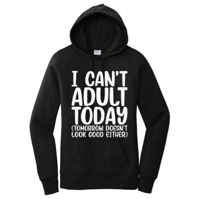 I Can’t Adult Today Funny Adulting Humor Stress Relief Women's Pullover Hoodie