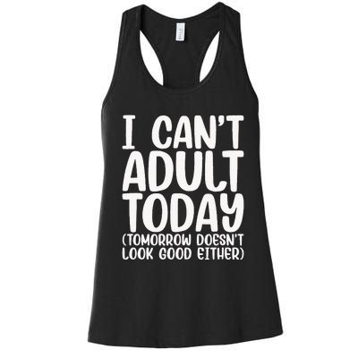 I Can’t Adult Today Funny Adulting Humor Stress Relief Women's Racerback Tank