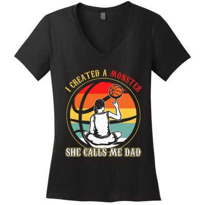 I Created A Monster She Call Me Dad Basketball Women's V-Neck T-Shirt