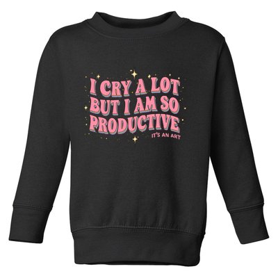 I Cry A Lot But I Am So Productive Its An Art Ttpd Taylor Lover Toddler Sweatshirt