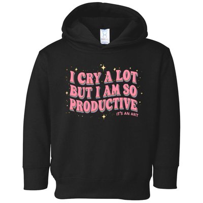 I Cry A Lot But I Am So Productive Its An Art Ttpd Taylor Lover Toddler Hoodie