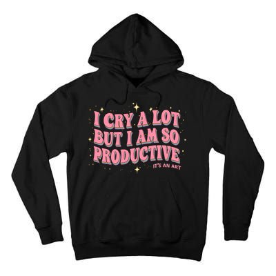 I Cry A Lot But I Am So Productive Its An Art Ttpd Taylor Lover Tall Hoodie