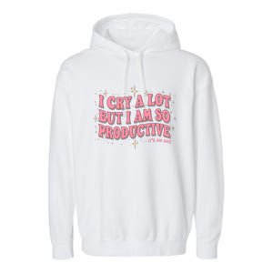 I Cry A Lot But I Am So Productive Its An Art Ttpd Taylor Lover Garment-Dyed Fleece Hoodie