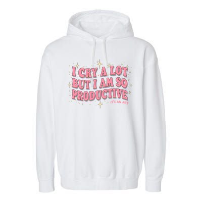 I Cry A Lot But I Am So Productive Its An Art Ttpd Taylor Lover Garment-Dyed Fleece Hoodie