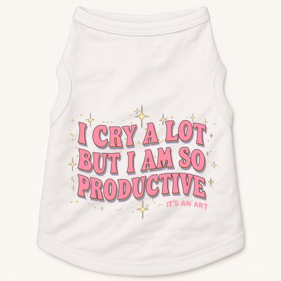 I Cry A Lot But I Am So Productive Its An Art Ttpd Taylor Lover Doggie Tank