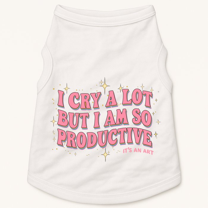 I Cry A Lot But I Am So Productive Its An Art Ttpd Taylor Lover Doggie Tank