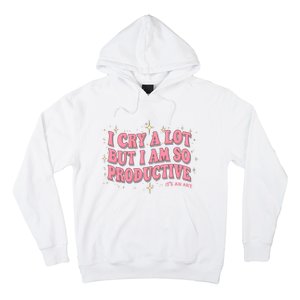 I Cry A Lot But I Am So Productive Its An Art Ttpd Taylor Lover Hoodie