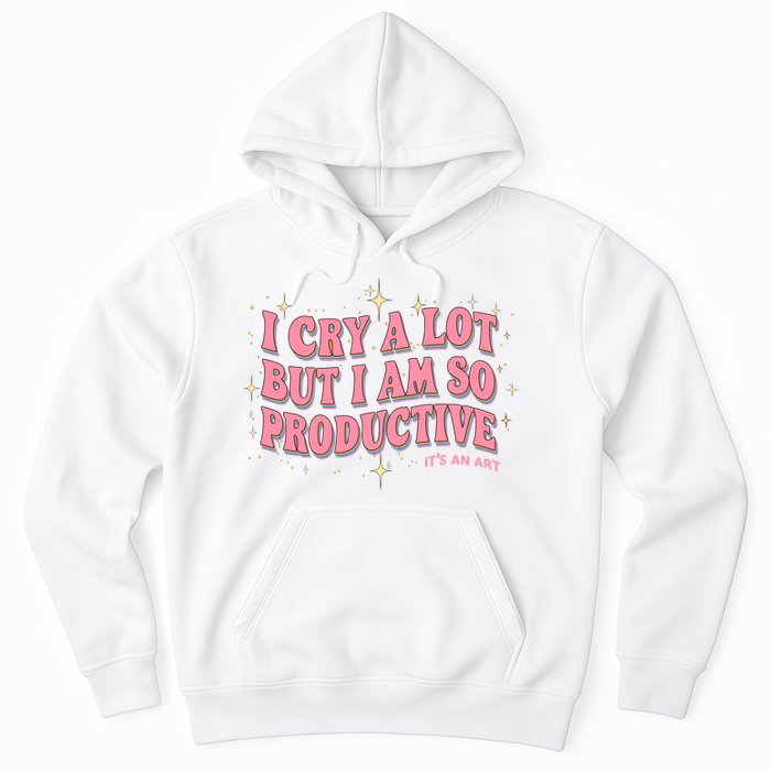 I Cry A Lot But I Am So Productive Its An Art Ttpd Taylor Lover Hoodie