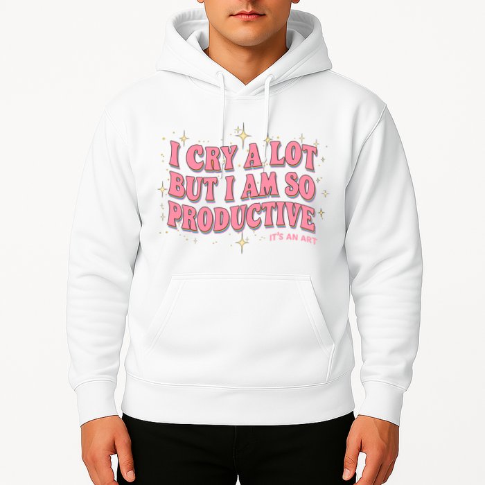 I Cry A Lot But I Am So Productive Its An Art Ttpd Taylor Lover Hoodie
