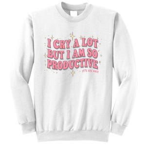 I Cry A Lot But I Am So Productive Its An Art Ttpd Taylor Lover Sweatshirt