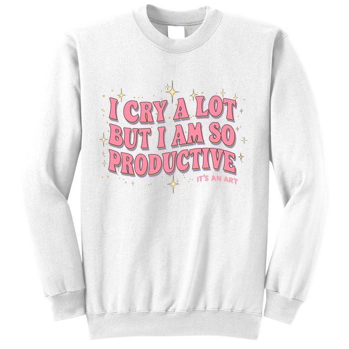I Cry A Lot But I Am So Productive Its An Art Ttpd Taylor Lover Sweatshirt