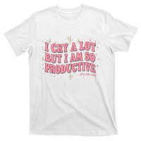 I Cry A Lot But I Am So Productive Its An Art Ttpd Taylor Lover T-Shirt