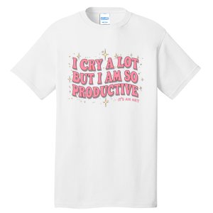 I Cry A Lot But I Am So Productive Its An Art Ttpd Taylor Lover Tall T-Shirt