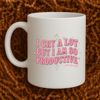 I Cry A Lot But I Am So Productive Its An Art Ttpd Taylor Lover Mug
