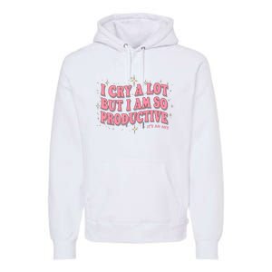 I Cry A Lot But I Am So Productive Its An Art Ttpd Taylor Lover Premium Hoodie