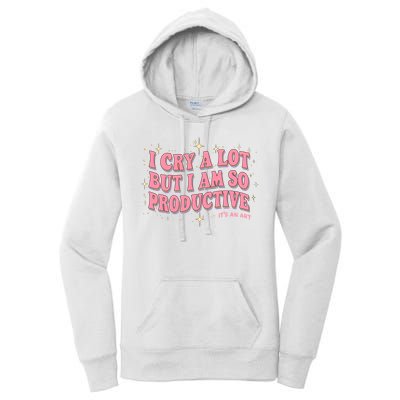 I Cry A Lot But I Am So Productive Its An Art Ttpd Taylor Lover Women's Pullover Hoodie