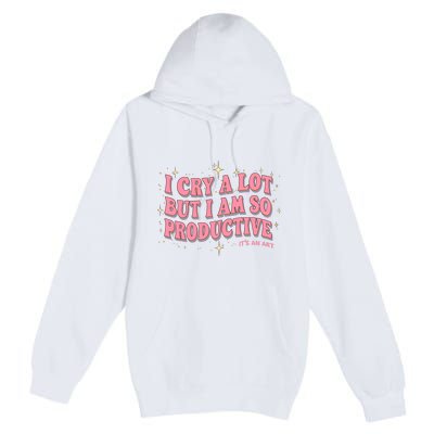 I Cry A Lot But I Am So Productive Its An Art Ttpd Taylor Lover Premium Pullover Hoodie