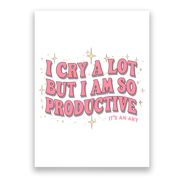 I Cry A Lot But I Am So Productive Its An Art Ttpd Taylor Lover Poster