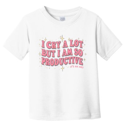 I Cry A Lot But I Am So Productive Its An Art Ttpd Taylor Lover Toddler T-Shirt