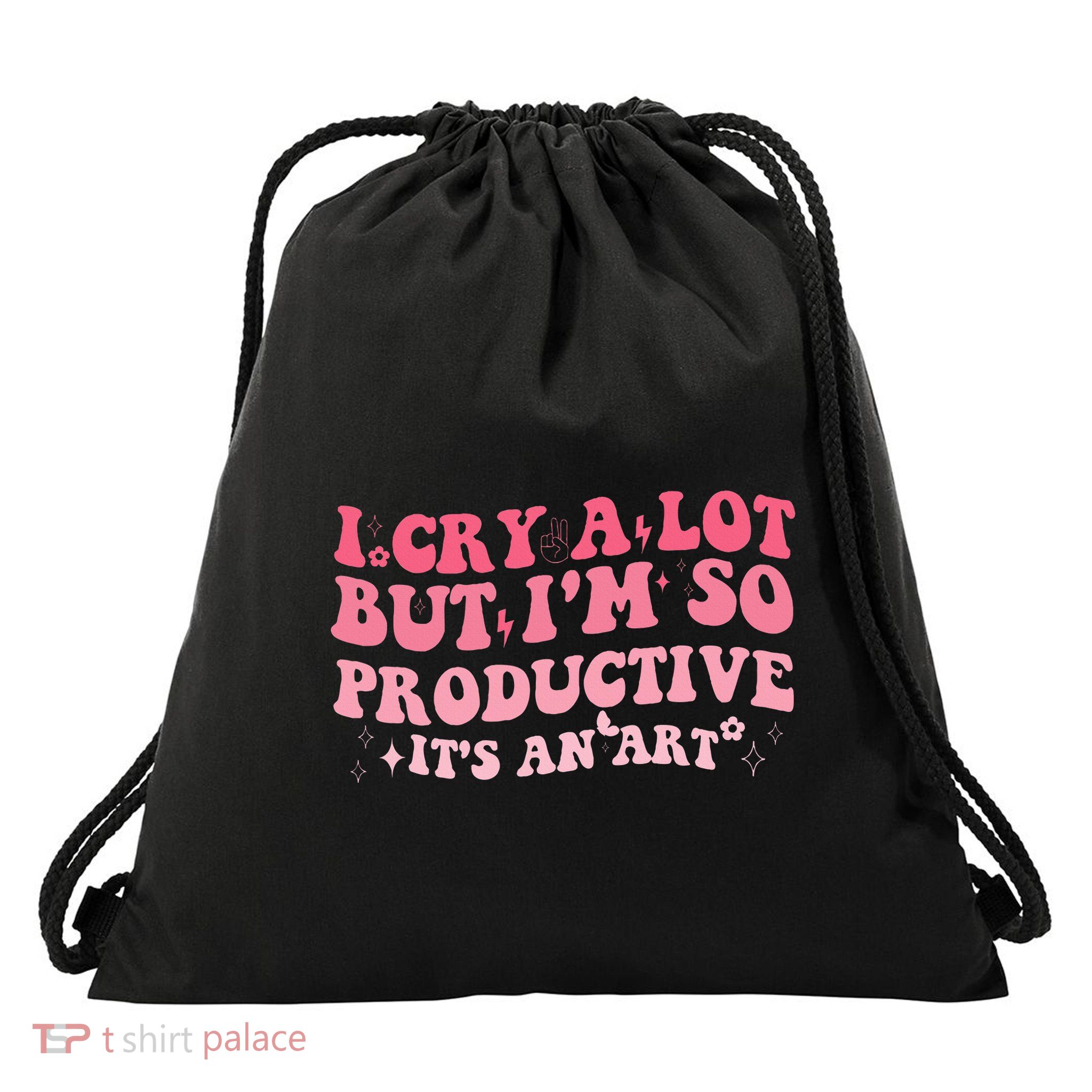 I Cry A Lot But IM So Productive Drawstring Bag