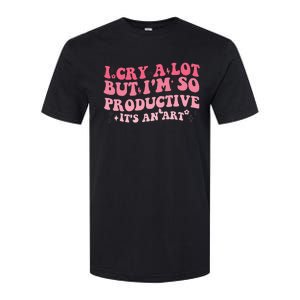 I Cry A Lot But IM So Productive Softstyle CVC T-Shirt