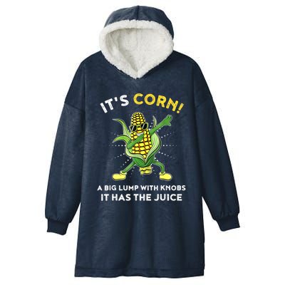 It’s Corn A Big Lump With Knobs It Has The Juice Funny Lyric Hooded Wearable Blanket