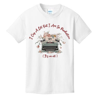 I Cry A Lot But I Am So Productive ItS An Art Ttpd Taylor Lover Kids T-Shirt