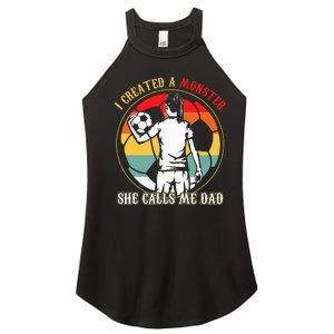 I Created A Monster She Calls Me Dad Soccer Women's Perfect Tri Rocker Tank