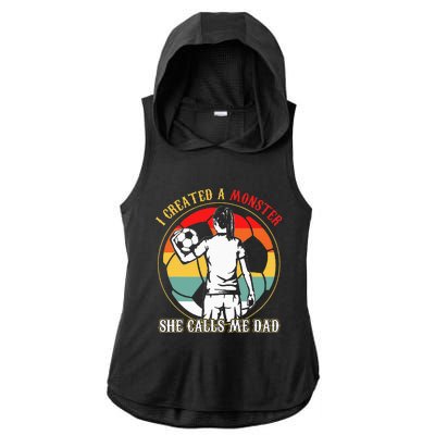 I Created A Monster She Calls Me Dad Soccer FatherS Day Ladies PosiCharge Tri-Blend Wicking Draft Hoodie Tank