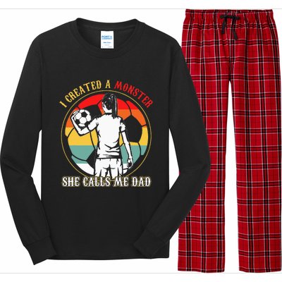 I Created A Monster She Calls Me Dad Soccer FatherS Day Long Sleeve Pajama Set