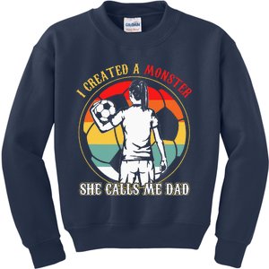 I Created A Monster She Calls Me Dad Soccer FatherS Day Kids Sweatshirt