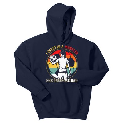 I Created A Monster She Calls Me Dad Soccer FatherS Day Kids Hoodie