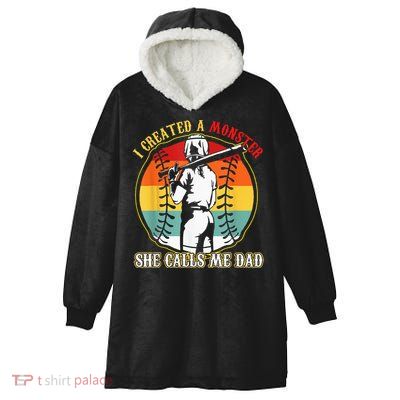 I Created A Monster She Call Me Dad Softball Baseball Lover Hooded Wearable Blanket